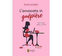 L'avvocato in guêpière - Alonso Silvia