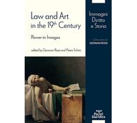 Law and Art in the 19th Century. Power in Images - Rossi Giovanni, Schirò Pietro
