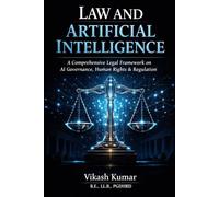 Law and Artificial Intelligence: A Comprehensive Legal Framework on AI Governance, Human Rights, Constitutional Law, Regulation, and the Future of Justice