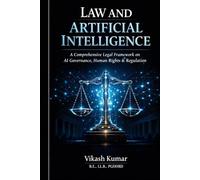 Law and Artificial Intelligence: A Comprehensive Legal Framework on AI Governance, Human Rights, Constitutional Law, Regulation, and the Future of Justice