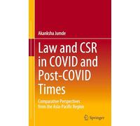 Law and Csr in Covid and Post-covid Times: Comparative Perspectives from the Asia-pacific Region