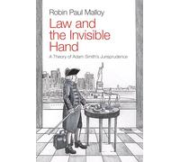 Law and the Invisible Hand: A Theory of Adam Smith's Jurisprudence