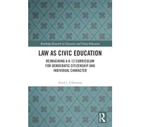 Law as Civic Education: Reimagining a K-12 Curriculum for Democratic Citizenship and Individual Character