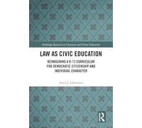 Law as Civic Education: Reimagining a K-12 Curriculum for Democratic Citizenship and Individual Character