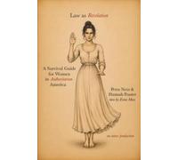 Law as Revelation: A Survival Guide for Women in Authoritarian America