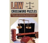 Law Crossword Puzzles: Master Legal Terminology with 70 Challenging Crossword Puzzles & Complete Solutions