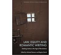 Law, Equity and Romantic Writing: Seeking Justice in the Age of Revolutions