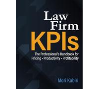 Law Firm KPIs: The Professional’s Handbook for Pricing • Productivity • Profitability