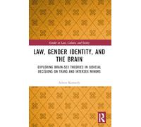 Law, Gender Identity, and the Brain: Exploring Brain-Sex Theories in Judicial Decisions on Trans and Intersex Minors