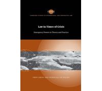 Law in Times of Crisis: Emergency Powers in Theory and Practice