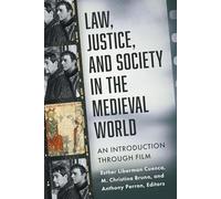 Law, Justice and Society in the Medieval World: An Introduction Through Film