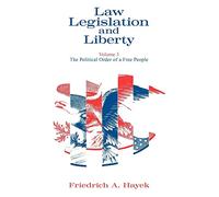 Law, Legislation and Liberty: The Political Order of a Free People