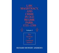 Law, Magistracy, and Crime in Old Regime Paris, 1735 1789 - Cambridge, 2022