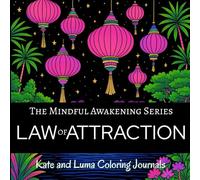 LAW OF ATTRACTION Coloring Journal: A Mindfulness Adult Coloring Book with Affirmations, Prompts, Gratitude Practice, and Reflection for Manifestation and Alignment