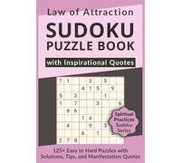 Law of Attraction Sudoku Puzzle Book with Inspirational Quotes, 125+ Easy to Hard Puzzles with Solutions, Tips, and Manifestation Quotes: Sudoku with ... for Inner Growth, Manifestation & Mindset