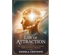 Law of Attraction: Your Guide for Manifesting Love, Success, Health and Lifelong Happiness