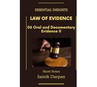 Law of Evidence - 06 Oral and Documentary Evidence II - Essential Insights: A Comprehensive Guide and Notes for LLB Students (Module 06 / 08 )