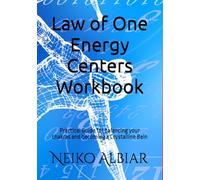 Law of One Energy Centers Workbook: Practical Guide for balancing your chakras and becoming a Crystalline Bein