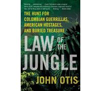 Law of the Jungle: The Hunt for Colombian Guerrillas - Otis John