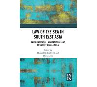 Law of the Sea in South East Asia: Environmental, Navigational and Security Challenges