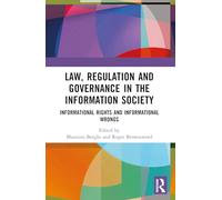 Law, Regulation and Governance in the Information Society: Informational Rights and Informational Wrongs