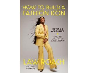 Law Roach How to Build a Fashion Icon (Copertina rigida)