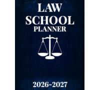 Law School Planner 2026-2027: August 2026 - July 2027 Academic Year Organizer with Case Brief Templates, Lecture Notes Pages, and Study Trackers for 1L, 2L, and 3L Students