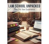 Law School Unpacked: The First Year Experience