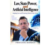 Law, State Power, and Artificial Intelligence: Adapting Law and Protecting Liberty in the AI Age