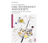 Law, Technology and Society: Reimagining the Regulatory Environment