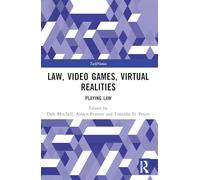 Law, Video Games, Virtual Realities: Playing Law