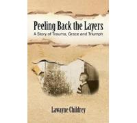 Lawayne Childrey Peeling Back the Layers (Tascabile)