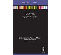 Lawfare: Waging War through Law