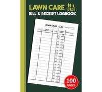 Lawn Care Bill and Receipt Logbook: Landscaping Business Payment Record & Invoice Organizer for Contractors & Small Business Owners | 100 Pages
