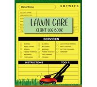 Lawn care claient log book: Professional Lawn Care Records Made Simple