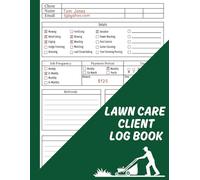Lawn Care Client Log Book: Best Landscape Appointment & Lawn Mowing Logbook, Track And Record Your Client's Information Over 100 Pages 8.5x11 Inches
