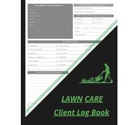 Lawn Care Client Log Book for Professionals : Track Appointments, Services & Payments