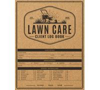 Lawn Care Client Log Book: Lawn Mowing & Landscaping Business Appointment Planner to Record Customer Information with Schedule, Payment, Yard Work ... Trimming, Fertilizing, Weed Control, Aeration