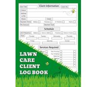 Lawn Care Client Log Book: Mowing Business Planner for Client Records. Up to 142 Customers With a Detailed Page Each.