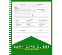 Lawn Care Client Log Book: Simple Lawn Mowing And Landscape Appointment Logbook, Track And Record Your Client's Information Easily,100 Pages 8.5x11 Inches Green Cover
