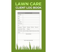 Lawn Care Client Log Book: Track Services, Payments & Client Information | Lawn Mowing & Landscaping Business Organizer | 6x9 Inches