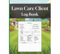 Lawn Care Log Book: Lawn Mowing And Gardening Appointment Logbook, Track And Record Your Client's Information Easily,121 Pages 8.5x11 Inches