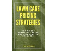 Lawn Care Pricing Strategies: How to Set Profitable Rates and Sell Service Packages