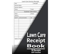 Lawn Care Receipt Book: Receipt Logbook for Landscaping, Lawn Maintenance, and Yard Care Services, 50 Forms (Single-Sided Sheets) ,6 x 9 Inches