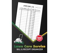 Lawn Care Service Bill and Receipt Organizer: Landscaping Business Income & Expense Tracker for Contractors & Small Business Owners | 100 Pages