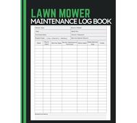 Lawn Mower Maintenance Log Book: Maintenance Tracker for Monitoring Usage Hours, Service Work, Parts Changes, Expense Records, Service Planning, and Equipment Performance Notes