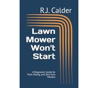 Lawn Mower Won't Start: A Diagnostic Guide for Push, Riding, and Zero-Turn Mowers