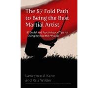 Lawrence a Kane Kris W The 87-Fold Path to Being the Best Martial A (Tascabile)