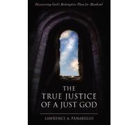 Lawrence A Panarello The True Justice of a Just God (Copertina rigida)