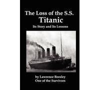 Lawrence Beesle The Loss of the SS Titanic; Its Story and Its Lesson (Tascabile)